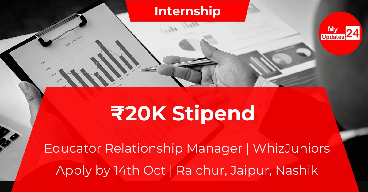 Educator Relationship Manager Intern at WhizJuniors Raichur, Jaipur, Nashik ₹20K Stipend Apply by 14th Oct