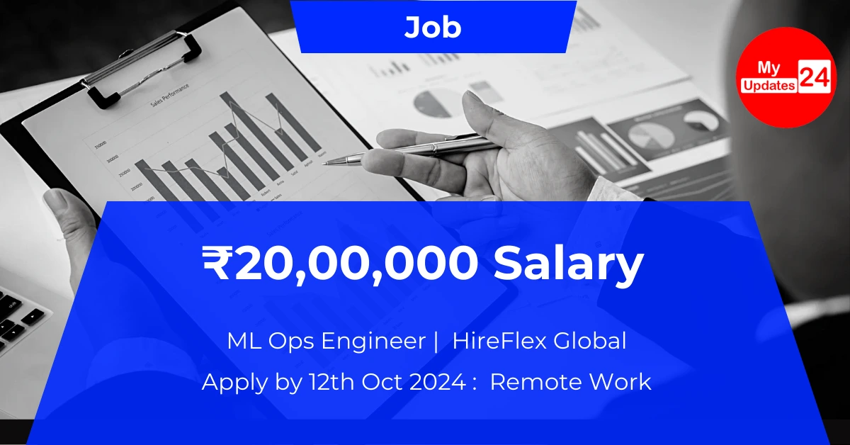 ML Ops Engineer Job at HireFlex Global | ₹20,00,000 Salary | Remote Work | Apply by 12th Oct 2024