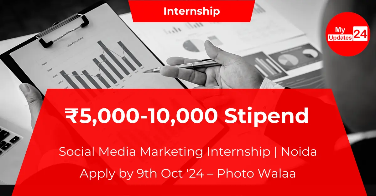 Social Media Marketing Internship ₹5,000-10,000 Stipend Noida Apply by 9th Oct '24 – Photo Walaa