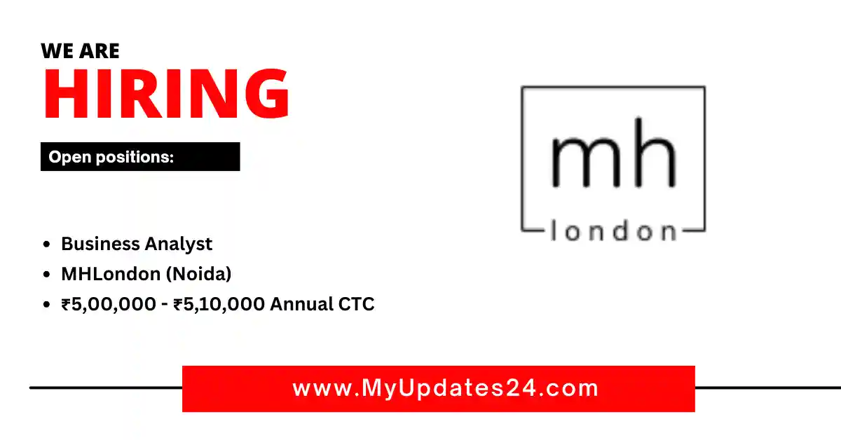 Business Analyst at MHLondon (Noida) ₹5,00,000 - ₹5,10,000 Annual CTC