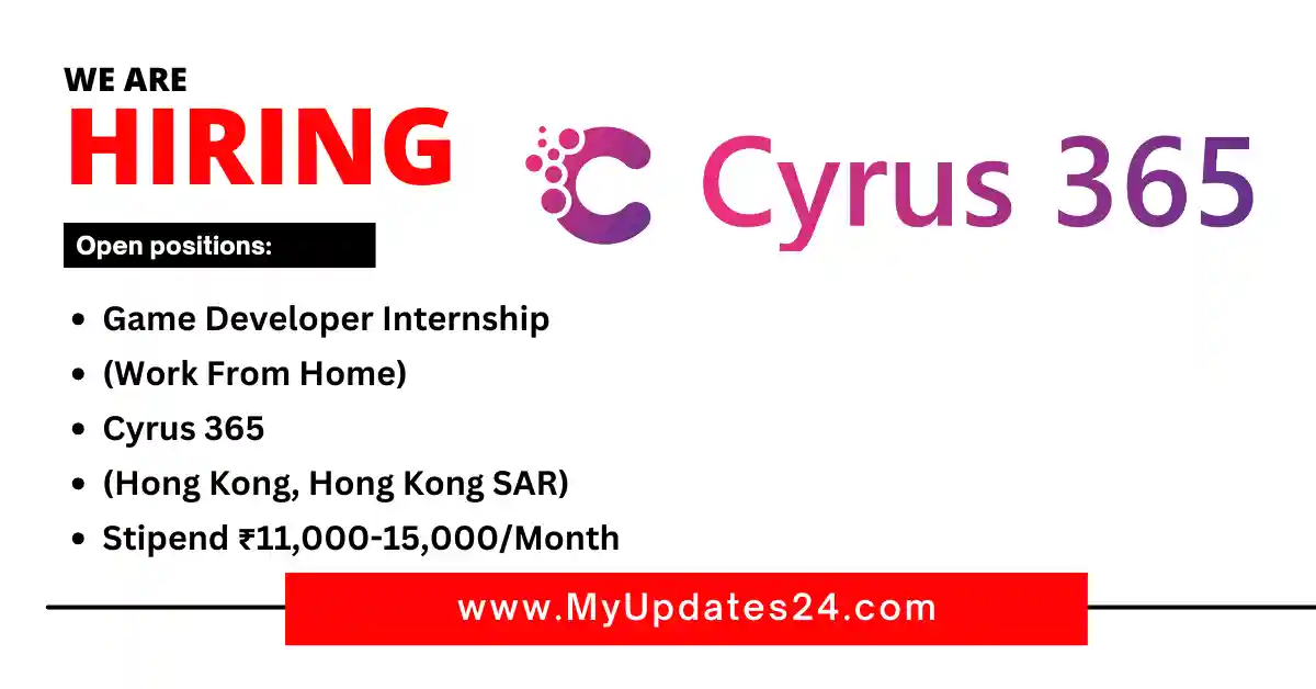Game Developer Internship (Work From Home) at Cyrus 365 (Hong Kong, Hong Kong SAR) Stipend ₹11,000-15,000Month