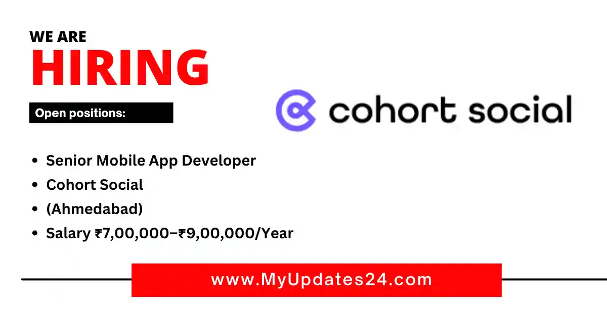 Senior Mobile App Developer at Cohort Social (Ahmedabad) Salary ₹7,00,000–₹9,00,000Year